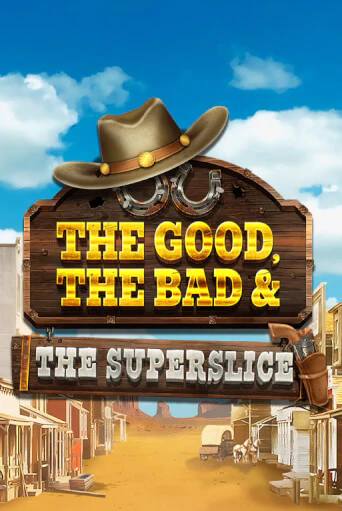 The Good, the Bad and the SuperSlice играть в онлайн казино Фараон Казино Онлайн без регистрации